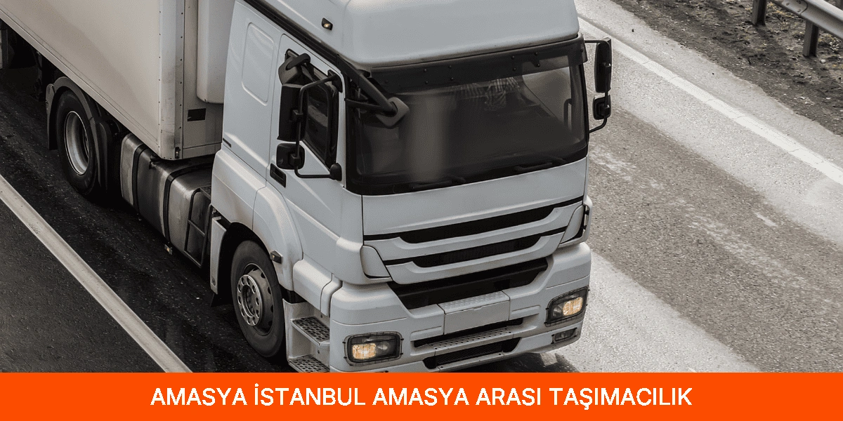 İstanbul Amasya Arası Taşımacılık