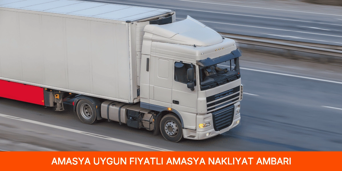 Uygun Fiyatlı Amasya Nakliyat Ambarı